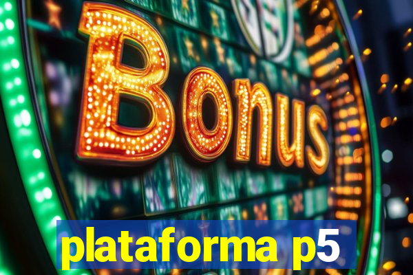 plataforma p5